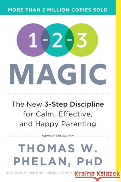 1-2-3 Magic: 3-Step Discipline for Calm, Effective, and Happy Parenting Thomas Phelan 9781492629887 Sourcebooks, Inc