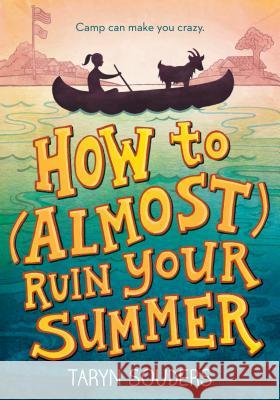 How to (Almost) Ruin Your Summer Taryn Souders 9781492637745 Sourcebooks Jabberwocky