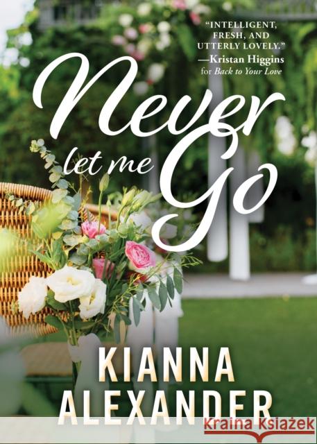 Never Let Me Go Kianna Alexander 9781492647041 Sourcebooks, Inc