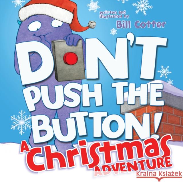 Don't Push the Button! a Christmas Adventure: An Interactive Holiday Book for Toddlers Cotter, Bill 9781492657057 Sourcebooks, Inc