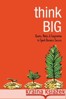 Think Big: Quotes, Notes, & Inspiration to Spark Business Success Carter, Bud 9781492657248 Simple Truths