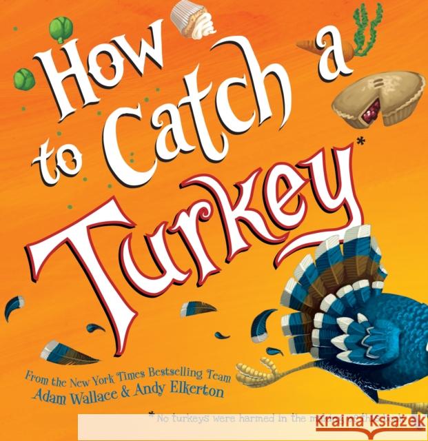 How to Catch a Turkey Adam Wallace Andy Elkerton 9781492664352 Sourcebooks Jabberwocky