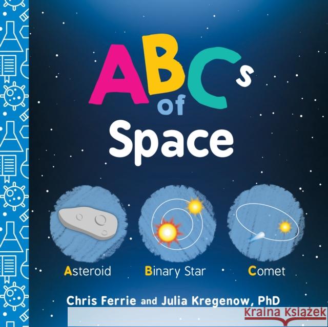 ABCs of Space Chris Ferrie 9781492671121 Sourcebooks, Inc