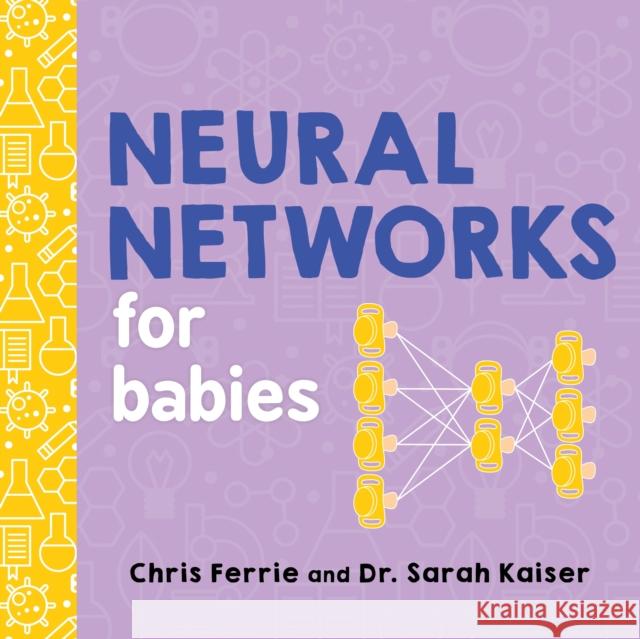 Neural Networks for Babies Chris Ferrie 9781492671206 Sourcebooks, Inc