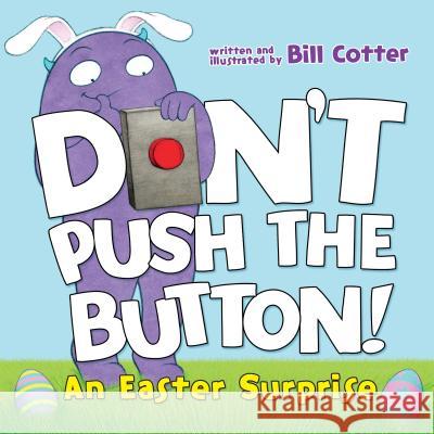 Don't Push the Button!: An Easter Surprise Cotter, Bill 9781492680123