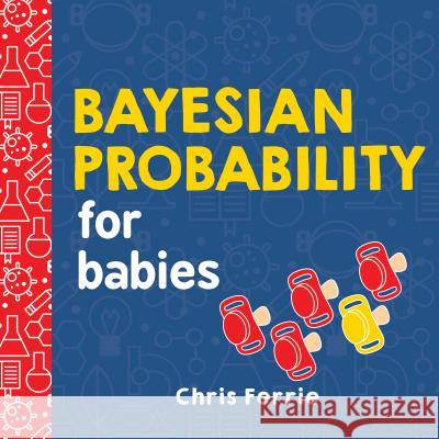 Bayesian Probability for Babies Chris Ferrie 9781492680796 