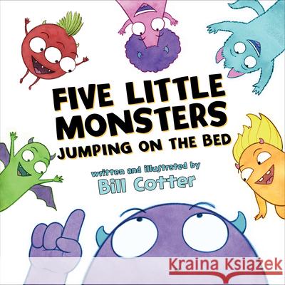 Five Little Monsters Jumping on the Bed Bill Cotter 9781492687467 Sourcebooks Jabberwocky