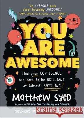 You Are Awesome: Find Your Confidence and Dare to Be Brilliant at (Almost) Anything Syed, Matthew 9781492687535 Sourcebooks Jabberwocky