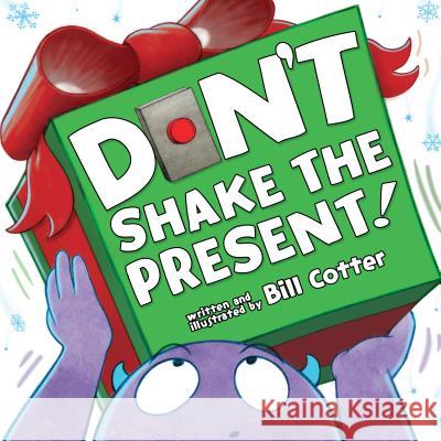 Don't Shake the Present! Bill Cotter 9781492691679