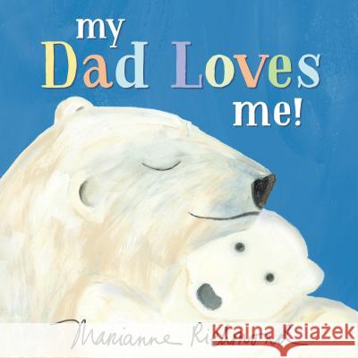 My Dad Loves Me! Marianne Richmond 9781492694311