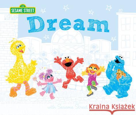 Dream: With Sesame Street Sesame Workshop                          Susanna Leonard Hill 9781492695004 Sourcebooks Jabberwocky