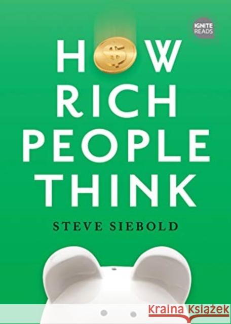 How Rich People Think: Condensed Edition Siebold, Steve 9781492697343 Simple Truths