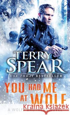 You Had Me at Wolf Terry Spear 9781492697756