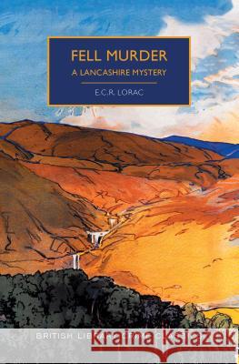 Fell Murder E. C. R. Lorac Martin Edwards 9781492699590 Poisoned Pen Press