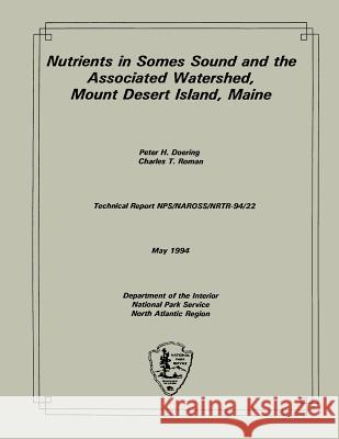 Nutrients in Somes Sound and the Associated Watershed, Mount Desert Island, Main Peter H. Doering Charles T. Roman National Park Service 9781492701187