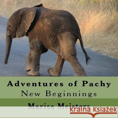 Adventures of Pachy: New Beginnings Marisa Meisters 9781492702528 Createspace