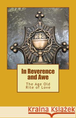 In Reverence And Awe: The Age Old Rite of Love Lovatt, Stephen C. 9781492703044