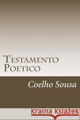 Testamento Poetico P. E. Coelho Sousa Dr Dionisio Sousa 9781492707066 Createspace