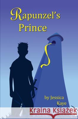 Rapunzel's Prince Jessica Kaye 9781492707653 Createspace