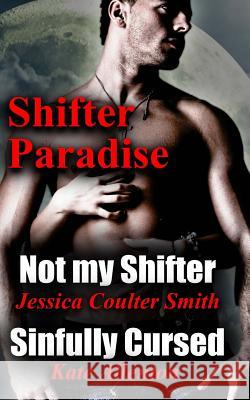 Not My Shifter/ Sinfully Cursed (Shifter Paradise) (Volume 1) Kate Allenton Jessica Coulte 9781492710967 Createspace