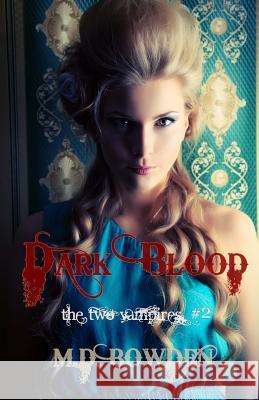 Dark Blood (The Two Vampires, #2) Bowden, M. D. 9781492711100 Createspace
