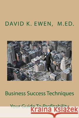 Business Success Techniques: Your Guide To Profitability Academy, Forest 9781492712183 Createspace