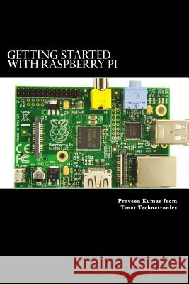 Getting Started with Raspberry Pi: System design using Raspberry Pi made easy Tenet, Ram 9781492712664 Createspace