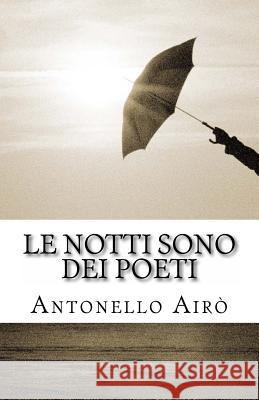 Le notti sono dei poeti Airo, Antonello 9781492712862 Createspace