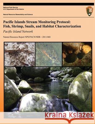 Pacific Islands Stream Monitoring Protocol: Fish, Shrimp, Snails, and Habitat Characterization- Pacific Island Network Anne Brasher Tahzay Jones Anne Farahi 9781492714361
