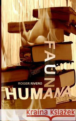 Fauna humana Rivero, Roger 9781492715696 Createspace