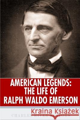 American Legends: The Life of Ralph Waldo Emerson Charles River Editors 9781492716136