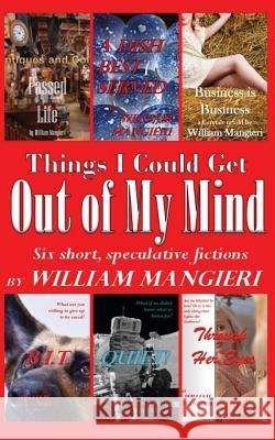 Things I Could Get OUT OF MY MIND Mangieri, William 9781492716976