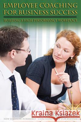 Employee Coaching for Business Success: Building a High Performance Work Culture Donna Lynn Price 9781492717744