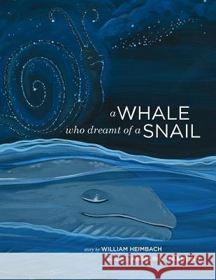 A Whale Who Dreamt of a Snail: A bedtime picture book about our dreams, and how we are connected to the other inhabitants of our world. Tolentino, Angelina 9781492718987