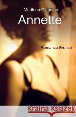 Annette: la mia storia Iona', Giuseppe 9781492719076 Createspace