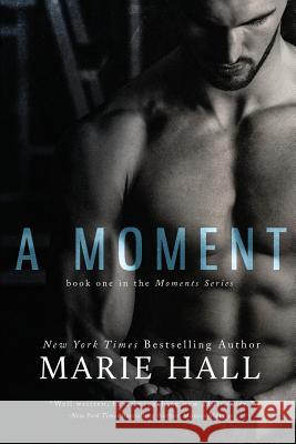 A Moment: Moments Series Marie Hall 9781492722632 Createspace