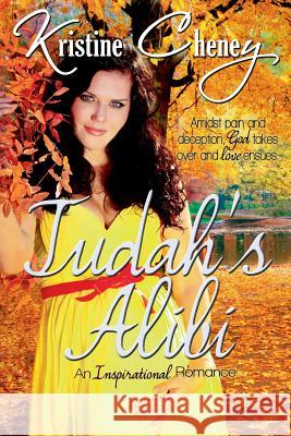 Judah's Alibi Kristine Cheney 9781492723882 Createspace