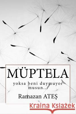 Muptela: Bu Gelen Vurgundur Yar... Ramazan Ates 9781492724308 Createspace Independent Publishing Platform