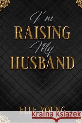I'm Raising My Husband MS Elle Young 9781492724346 Frommer's