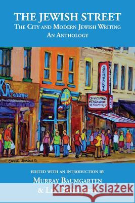 The Jewish Street: The City and Modern Jewish Writing: An Anthology Murray Baumgarten Lee David Jaffe 9781492724445