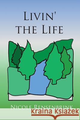 Livin' the Life Nicole Rensenbrink 9781492724476 Createspace