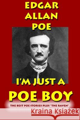 I'm Just a Poe Boy: The Best Poe Stories Plus 