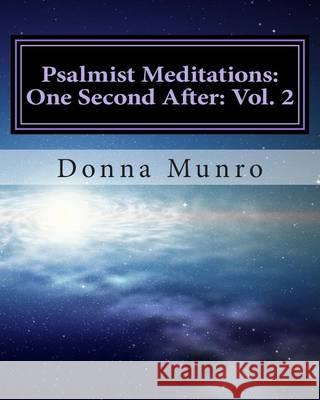 Psalmist Meditations: One Second After: Vol. 2: Spiritual Tools for Spiritual Problems Mrs Donna Munro 9781492726722 Createspace