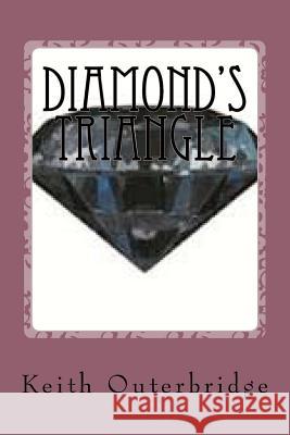 Diamond's Triangle: An Unusual Love Story Keith Outerbridge 9781492727088 Createspace
