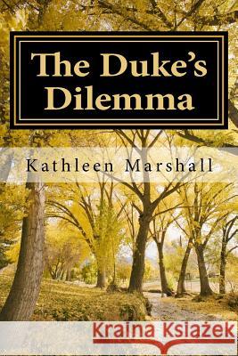 The Duke's Dilemma Kathleen Marshall 9781492728283