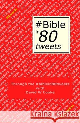 Through the #biblein80tweets: The story of the Bible told through 80 tweets Cooke, David W. 9781492728306 Createspace