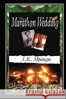 The Marathon Wedding J. K. Mpanga 9781492728641 Createspace