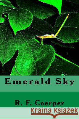 Emerald Sky R. F. Coerper 9781492729617 Createspace