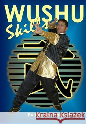 Wushu Skills Allen Woodman, Allen Woodman, Allen Woodman 9781492734734 Createspace Independent Publishing Platform