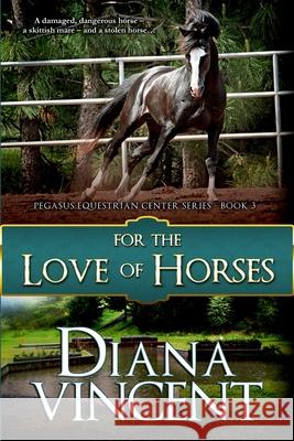 For The Love of Horses Vincent, Diana 9781492734963 Createspace